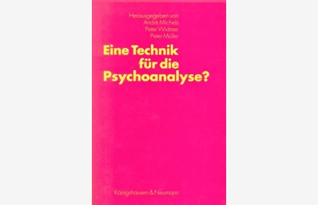 Eine Technik für die Psychoanalyse?.   - Hrsg. von André Michels ...