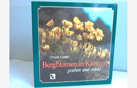 Bergblumen in Kärnten, gesehen und erlebt.   - Geleitwort.: Fritz Turnowsky. Anhang.: Franz Zeitler
