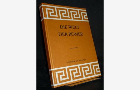 Die Welt der Römer. [Herausgegeben von Otto Leggewie].