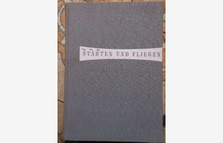 Starten und Fliegen- Das Buch der Luftfahrt und Flugtechnik Band II (2) herausgegeben von Otto Fuchs Wolfgang von Cronau und Richard W. Schulz mit zahlreichen Fotographien