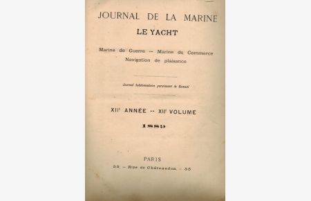 Le Yacht. Journal de la Marine.   - Douzième année.  Douzième volume.   Samedi 5.1.1889 -28.12.1889. Nr.565 - 616.