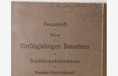 Festschrift zur Feier des fünfzigjährigen Bestehend des Stadtkrankenhauses zu Dresden-Friedrichstadt. Hrsg. vom Rathe zu Dresden.