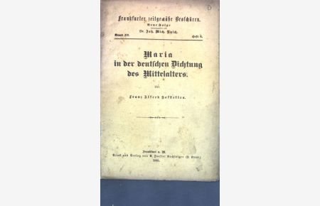 Maria in der deutschen Dichtung des Mittelalters;  - Frankfurter zeitgemässe Broschüren, Band XVI, Heft 6;