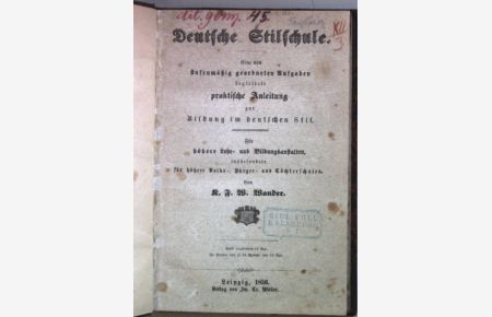 Deutsche Stilschule: eine von stufenmäßig geordneten Aufgaben begleitete praktische Anleitung zur Bildung im deutschen Stil.