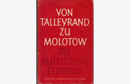Von Talleyrand bis Molotow : Die Auflösung Europas.   - [Aus d. Engl. übers. vom Verf.]