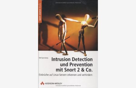 Intrusion Detection und Prevention mit Snort 2 & Co. : Einbrüche auf Linux-Servern erkennen und verhindern (Open Source Library)