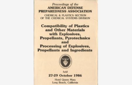 Proceedings of the American Defense Preparedness Association. Chemical & Plastics Section of the Chemical Systems Division (Compatibility of Plastics and other Materials with Explosives, Propellants, Pyrotechnics and Processing of Explosives, Propellants and Ingredients)