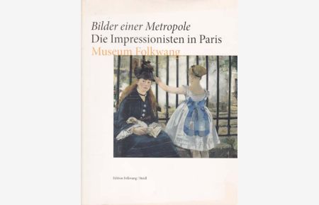 Bilder einer Metropole. Die Impressionisten in Paris.