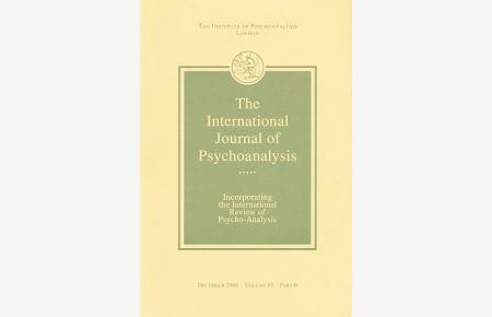 The International Journal of Psychoanalysis. December 2000. Volume 81, Part 6.   - Incorporating the International Review of Psycho-Analysis....