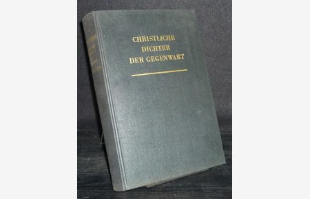 Christliche Dichter der Gegenwart. Beiträge zur europäischen Literatur. Herausgegeben von Hermann Friedmann und Otto Mann.