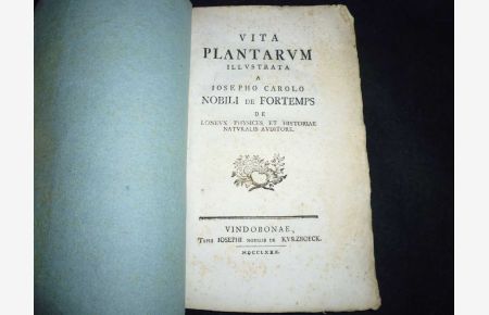 Vita Plantarvm Illvstrata A Iosepho Carolo Nobili De Fortemps De Lonevx Physices Et Historiae Natvralis Avditore.