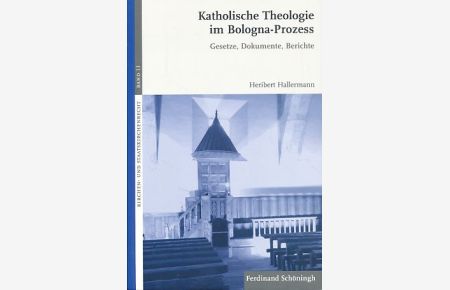 Katholische Theologie im Bologna-Prozess.   - Gesetze, Dokumente, Berichte (Kirchen- und Staatskirchenrecht).