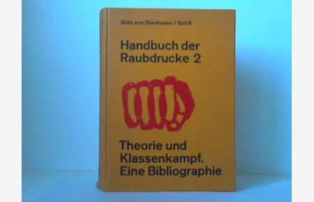 Handbuch der Raubdrucke 2. Theorie und Klassenkampf. Sozialisierte Drucke und proletarische Reprints. Eine Bibliographie