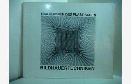 Bildhauertechniken. Dimensionen des Plastischen - Publikation zur Ausstellung, 21. März - 20. April 1981, Neuer Berliner Kunstverein e. V. in der Staatlichen Kunsthalle Berlin