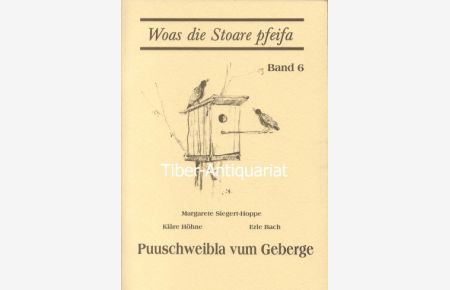 Puuschweibla vum Geberge  - Aus der Reihe: Woas die Stoare pfeifa, Band 6. Herausgegeben vom Arbeitskreis Archiv für Schlesische Mundart in Baden-Württemberg.