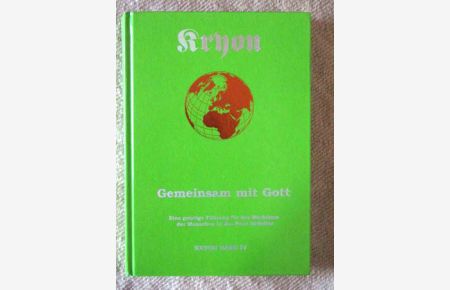 Kryon - Gemeinsam mit Gott. Praktische Informationen für das neue Millenium.   - Botschaften, gegeben und empfangen in Liebe. Kryon Lehrbuch Band IV.