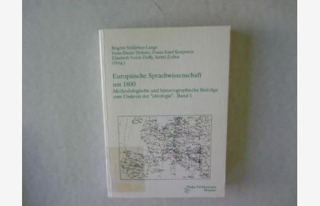 Europäische Sprachwissenschaft um 1800. Methodologische und historiographische Beiträge zum Umkreis der ideologie. Band 1.