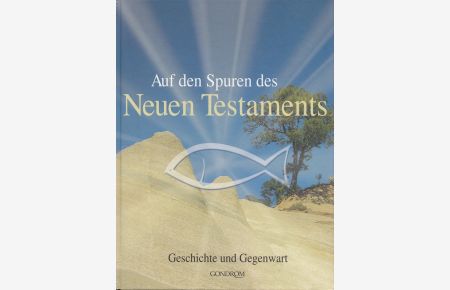 Auf den Spuren des Neuen Testaments : Geschichte und Gegenwart.   - [Dt. Übers.: Ruth Achlama. Red. dieser Ausg.: Iris Hahner ; Beate Kunze]