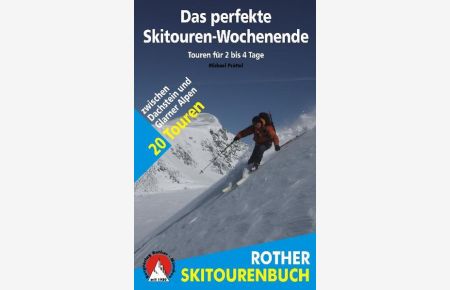 Das perfekte Skitouren-Wochenende. Zwischen Dachstein und Glarner Alpen. 20 Touren