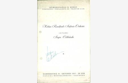 Eighd. Signatur a. Konzertptrogramm: Kölner Rundfunk-Sinfonie-Orchester. Leitung: Sergiu Celibidache. Donnerstag, 31. Oktober 1957 - 20 Uhr, Capitol Westfalenhaus - Dortmund.