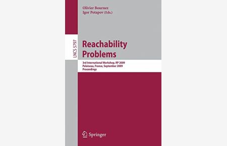 Reachability Problems: Third International Workshop, RP 2009, Palaiseau, France, September 23-25, 2009, Proceedings (Lecture Notes in Computer Science)