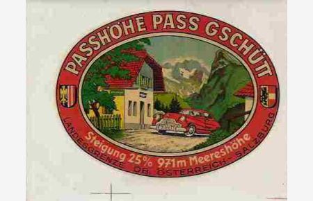 Passhöhe Pass Gschütt - Steigung 25% - 971 m Meereshöhe.   - Farb. Abziehbild (Lithografie)