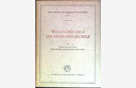 Wollen und Ziele der neuen Hochschule  - Mainzer Universitäts-Reden, Heft 1