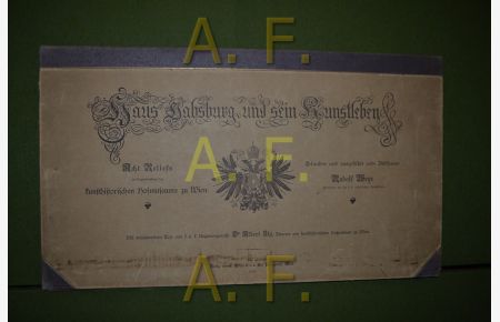 Haus Habsburg und seine Kunstleben : Acht Reliefs im Kuppeltambour des kunsthistorischen Hofmuseums zu Wien.