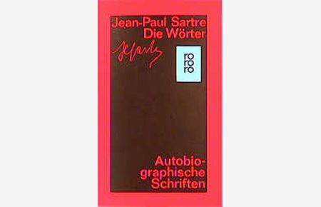 Sartre, Jean-Paul: Gesammelte Werke in Einzelausgaben; Teil: Autobiographische Schriften.   - Bd. 1., Die Wörter / übers. u. mit e. Nachbemerkung von Hans Mayer / Rororo ; 1000