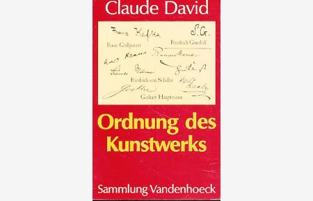 Ordnung des Kunstwerks. Aufsätze zur deutschsprachigen Literatur zwischen Goethe und Kafka.   - Hrsg. von Theo Buck und Etienne Mazingue. Sammlung Vandenhoeck.