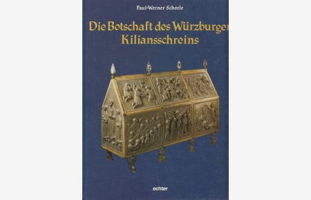 Die Botschaft des Würzburger Kiliansschreins.