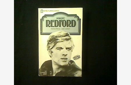 Robert Redford. Seine Filme - sein Leben.