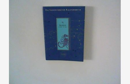 Das Immerwährende Kalenderbuch : Für den Skorpion 23. Oktober bis 22. November