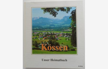 Kössen. Unser Heimatbuch. Herausgeber: Gemeinde Kössen.