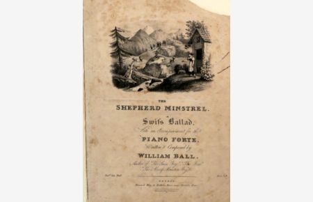 The shepherd minstrel. A Swiss ballad with an accompaniment for the piano forte