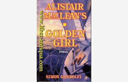 Alistair MacLean's Golden Girl - Roman  - Aus dem Englischen von Gunther Seipel,