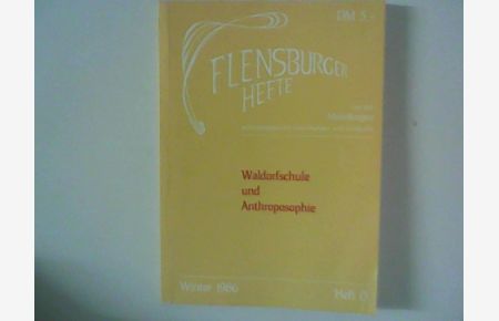 Waldorfschule und Anthroposophie . Flensburger Hefte mit den Mitteilungen anthroposophischer Einrichtungen und Initiativen. Heft 15