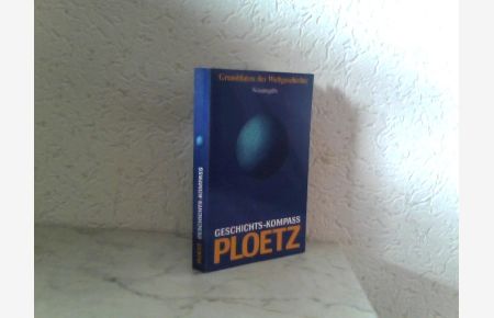 Ploetz Geschichts - Kompass - Grunddaten der Weltgeschichte  - Neuausgabe