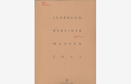 Jahrbuch der Berliner Museen 2004.   - Neue Folge 46. Band (ehemals Jahrbuch der preußischen Kunstsammlungen).