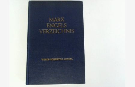 Marx /Engels Verzeichnis. Werke - Schriften - Artikel
