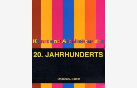 Kunst und Architektur des 20. Jahrhunderts: Kunst und Architektur in der ersten Hälfte des 20. Jahrhunderts / Kunst und Architektur in der zweiten Hälfte des 20. Jahrhunderts
