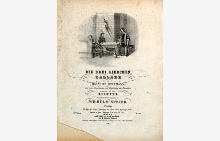 Die drei Liebchen. Ballade von Heinrich Hoffmann für eine Singstimme mit Begleitung des Pianoforte. 33tes Werk. 3te Auflage. 2te Folge der Lieder-Sammlung mit Piano-Forte Begleitung No. 30