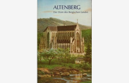 Altenberg. Der Dom des Bergischen Landes.