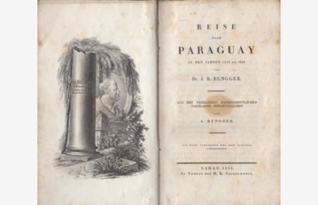 Reise nach Paraguay in den Jahren 1818 bis 1826. Aus des Verfassers handschriftlichem Nachlasse herausgegeben von A. REngger.