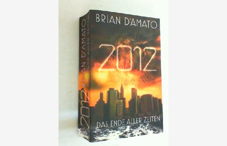 2012 : das Ende aller Zeiten ; Roman.