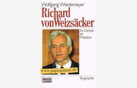 Richard von Weizsäcker : ein Denker als Präsident.   - Bastei-Lübbe-Taschenbuch ; Bd. 61195 : Biographie