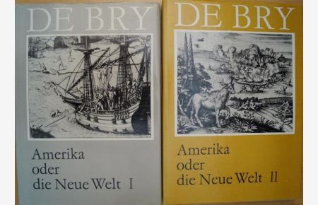 Bry, (Thomas de): Amerika oder die Neue Welt. I und II. Herausgegeben von Friedemann Berger. Band 1 und 2