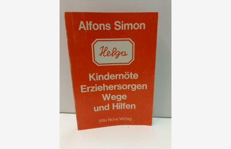 Helga. Kindernöte - Erziehersorgen - Wege und Hilfen Teil 1: Helga und ihre Lehrerin - Teil 2: Wir und unsere normalen Kinder.