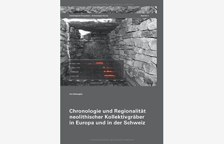Chronologie und Regionalität neolithischer Kollektivgräber in Europa und in der Schweiz (Archäologische Prospektion - Archaeological Survey)