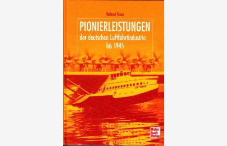 Pionierleistungen der deutschen Luftfahrtindustrie bis 1945.